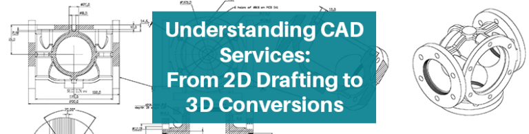 Understanding CAD Services: From 2D Drafting to 3D Conversions | Cad Crowd