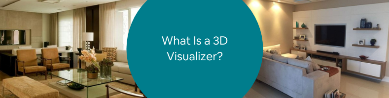 What Is a 3D Visualizer? | Cad Crowd